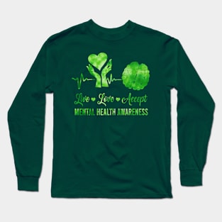 Live Love Accept Mental Health Awareness, Green Ribbon Long Sleeve T-Shirt